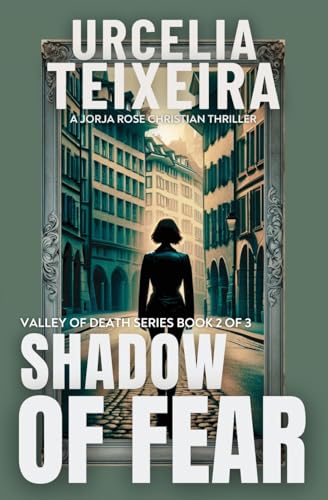 ixeira - Shadow of Fear  A Jorja Rose Christian Suspense Thriller - Ne
