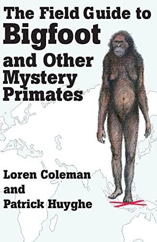 Coleman - Field Guide to Bigfoot and Other Mystery Primates - New pape