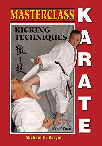 Berger - Masterclass Karate: Kicking Techniques (Keri Waza) - New pape
