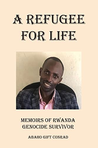 Conrad - A Refugee For Life  Memoirs of Rwanda Genocide Survivor - New