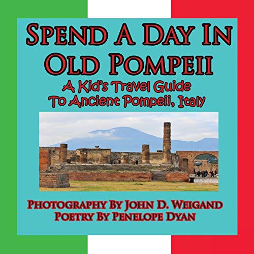 Weigand - Spend A Day In Old Pompeii, A Kid's Travel Guide To Ancient
