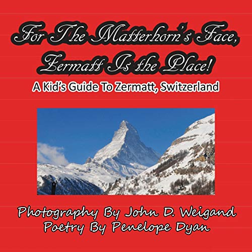 Weigand - For The Matterhorn's Face, Zermatt Is The Place, A Kid's Gui