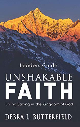 Butterfield - Unshakable Faith Leaders Guide  Living Strong in the Kin