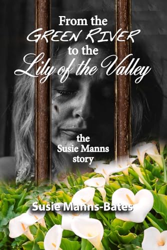 Manns-Bates - From the Green River to the Lily of the Valley, the  Man