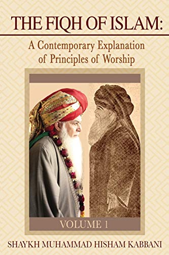 Kabbani - Fiqh of Islam  A Contemporary Explanation of Principles of W