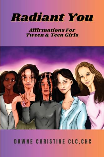 Christin - RADIANT YOU: Affirmations for Tween & Teen Girls: Affirmati