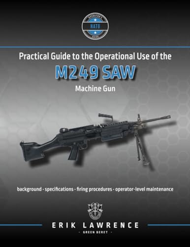 Lawrenc - Practical Guide to the Operational Use of the M249 SAW Machi