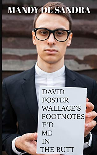 De Sandra - David Foster Wallace's Footnotes F'd Me in the Butt - New