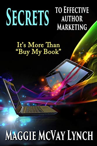 Lync - Secrets to Effective Author Marketing  It's More Than "Buy My B