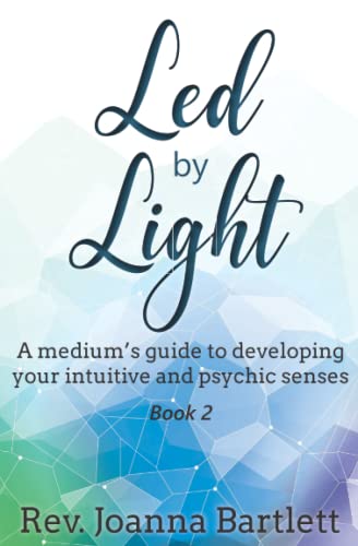 Bartlett - Led by Light  A medium's guide to developing your intuitive