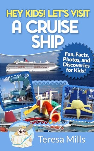 Mills - Hey Kids! Let's Visit a Cruise Ship  Fun Facts and Amazing Dis