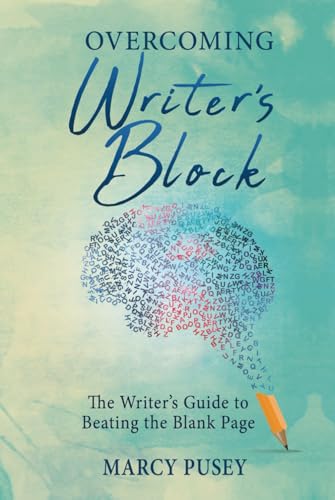 Pusey - Overcoming Writer's Block  The Writer's Guide to Beating the B
