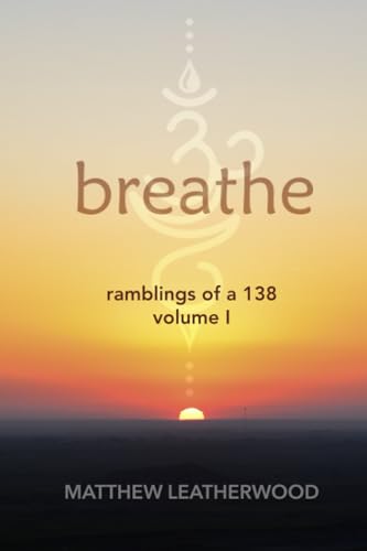 Leatherwood - Breathe: Ramblings of a 138 - Volume 1 - New paperback o