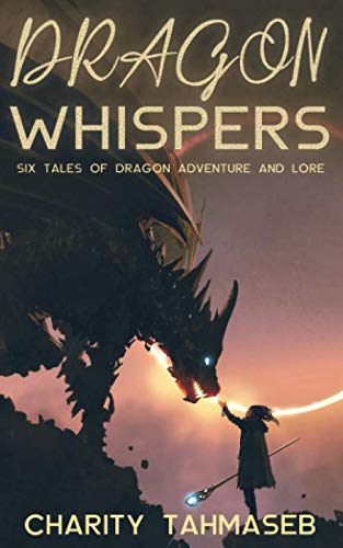 ahmaseb - Dragon Whispers  Six Tales of Dragon Adventure and Lore - Ne