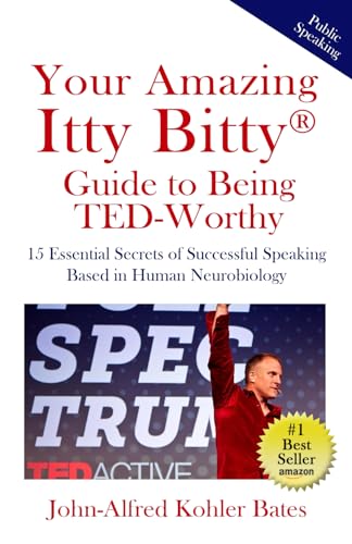 Bates - Your Amazing Itty Bitty Guide to Being TED-Worthy: 15 Essentia