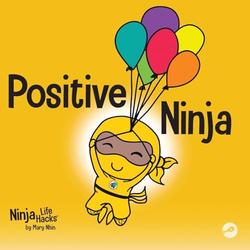 Nhin - Positive Ninja  A Children's Book About Mindfulness and Managin
