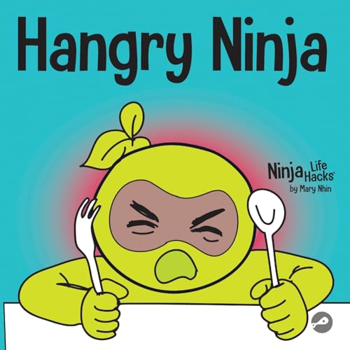 Nhin - Hangry Ninja  A Children's Book About Preventing Hanger and Man