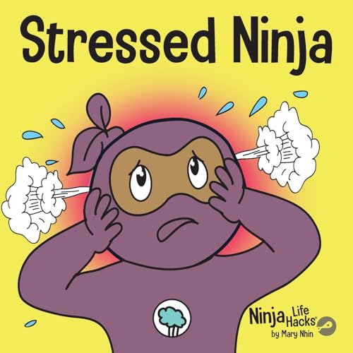Nhin - Stressed Ninja  A Children's Book About Coping with Stress and