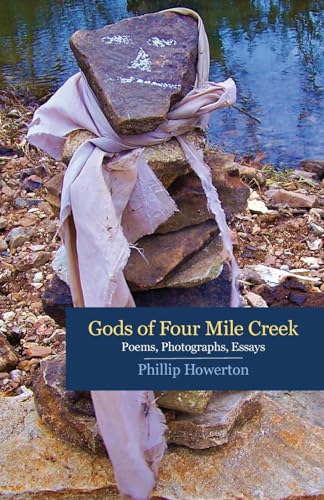 Howerton - Gods of Four Mile Creek: Poems, Essays and Photographs by -