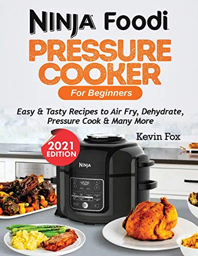 Fox - NINJA FOODI PRESSURE COOKER FOR BEGINNERS: Easy & Tasty Recipes