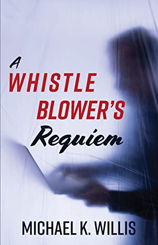 Willis - A Whistleblower's Requiem - New paperback or softback