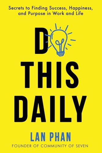 Phan - Do This Daily: Secrets to Finding Success, Happiness, and Purpo