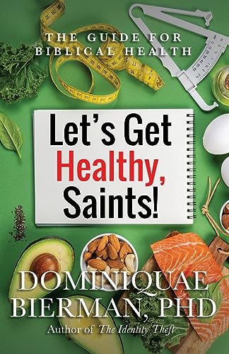 Bierman - Let's Get Healthy, Saints!: The Guide for Biblical Health -