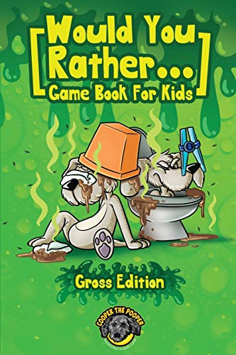 Pooper - Would You Rather Game Book for Kids (Gross Edition): 200+ Tot