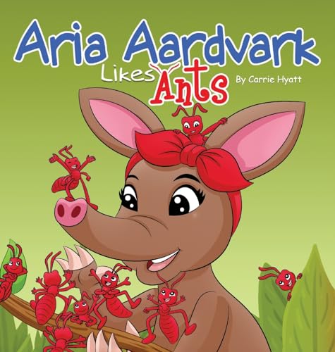 Hyatt - Aria Aardvark Likes Ants - New hardback or cased book