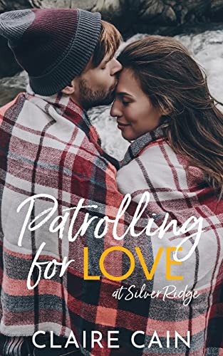 Cain - Patrolling for Love at Silver Ridge  A Sweet Small Town Romance