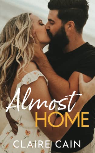 Cain - Almost Home  A Sweet Small Town Second Chance Romance - New pap