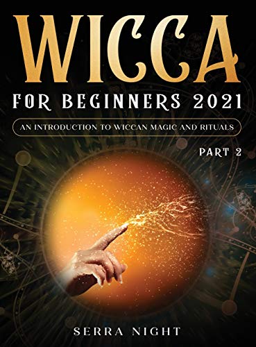 Night - Wicca For Beginners 2021: An Introduction To Wiccan Magic and