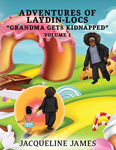James - Adventures of Laydin-locs  "Grandma gets Kidnapped"  Volume 1