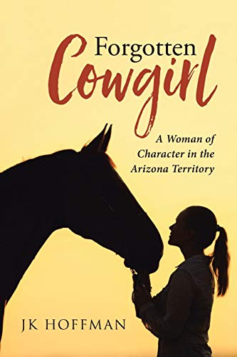 Hoffman - Forgotten Cowgirl: A Woman of Character in the Arizona Terri