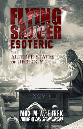 Furek - Flying Saucer Esoteric: The Altered States of Ufology - New pa