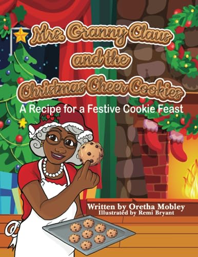 Mobley - Mrs. Granny Claus and the Christmas Cheer Cookies  A Recipe f