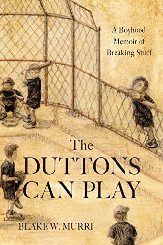 Murri - Duttons Can Play: A Boyhood Memoir of Breaking Stuff - New pap