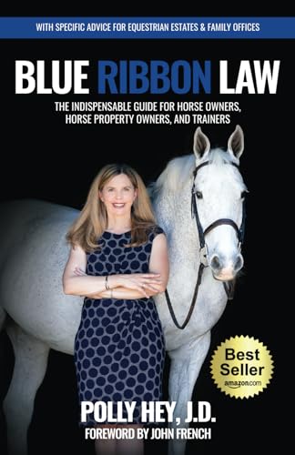 Hey - Blue Ribbon Law  The Indispensable Guide for Horse Owners, Horse