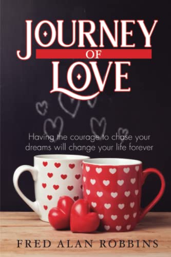Robbins - Journey of Love  Having the courage to chase  your dreams wi