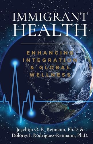 Reimann - Immigrant Health: Enhancing Integration & Global Wellness -