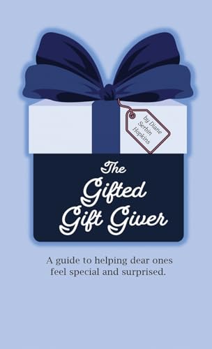 Serbin Hopkins - Gifted Gift Giver: A guide to helping dear ones feel