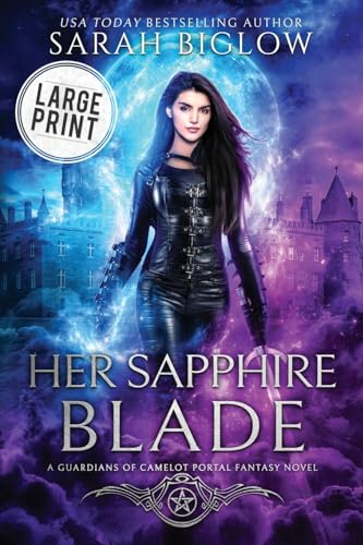 Biglow - Her Sapphire Blade: An Arthurian-Inspired Portal Fantasy Nove