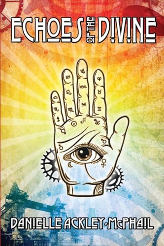 Ackley-McPhail - Echoes of the Divine: And Other Steampunk Stories - N