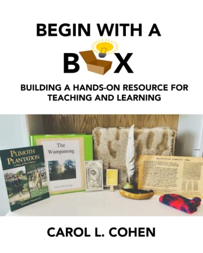 Cohen - Begin With a Box  Building a Hands-On Resource for Teaching an