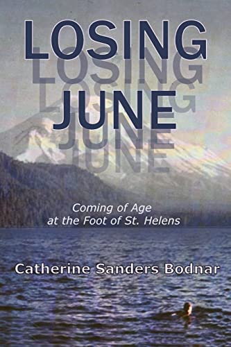 Bodnar - Losing June: Coming of Age at the Foot of St. Helens - New pa