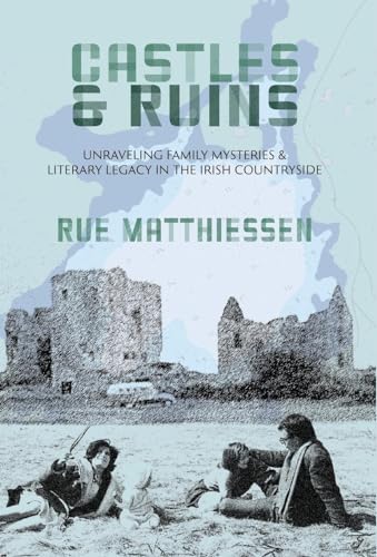 Matthiessen - Castles & Ruins: Unraveling Family Mysteries and Literar