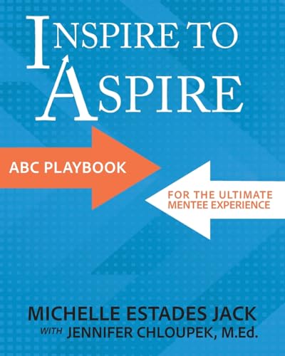 Estades-Jack - Inspire to Aspire: ABC Playbook for the Ultimate Mentor