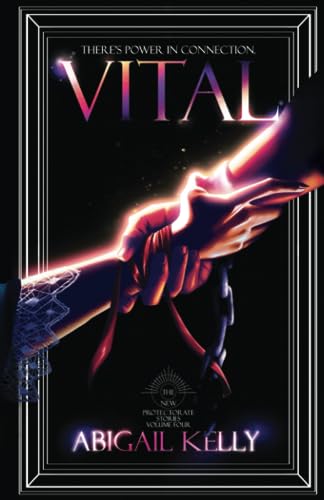 Kelly - Vital  The New Protectorate Stories  Volume Four - New paperba