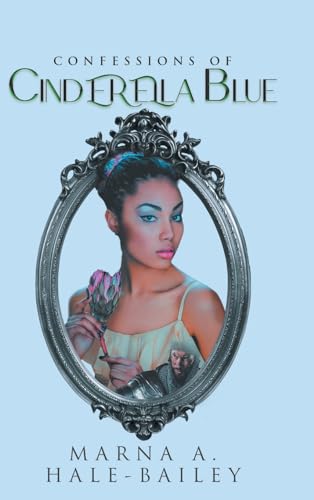 Marna A. Hale-Bailey - Confessions of Cinderella Blue - New hardback o