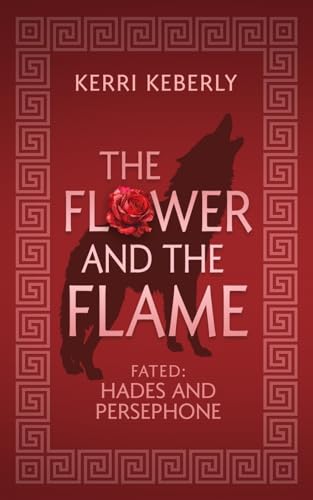 Keberly - Flower and the Flame: A Hades and Persephone Retelling - New